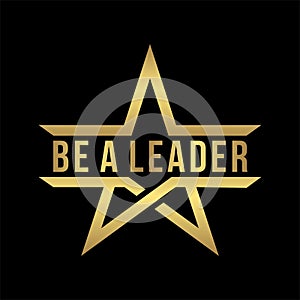 Be a leader lettering design with abstract gold star logo icon in black