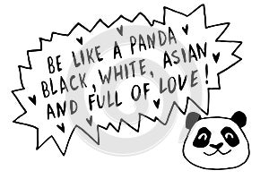 Be like panda. Black, white, asian and full of love - vector cute lettering doodle handwritten on theme of antiracism, protesting