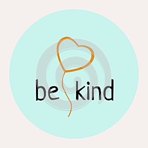 Be love kind - unique vector hand drawn inspirational funny and positive quote for World Kindness Day and relationship photo