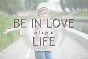 Be in love with your life