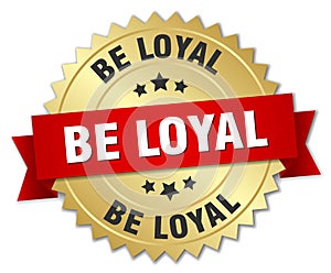 be loyal