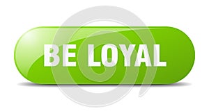 be loyal button. be loyal sign. key. push button.