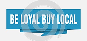 be loyal buy local