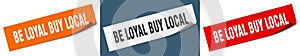 be loyal buy local banner. be loyal buy local speech bubble label set.