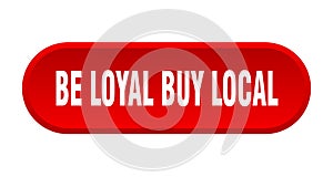 be loyal buy local button