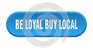 be loyal buy local button