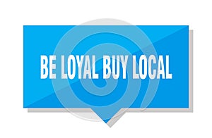 Be loyal buy local price tag