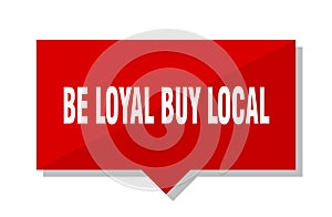 Be loyal buy local price tag