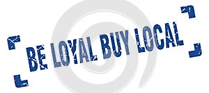be loyal buy local stamp