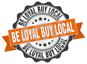 Be loyal buy local stamp. sign. seal