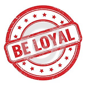 BE LOYAL text on red grungy vintage round stamp