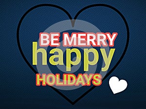 Be Merry Happy Holidays For Always Eternally Greatest