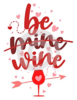 Be mine or be wine - SASSY Calligraphy phrase for Anti Valentine day.