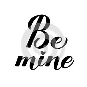 Be Mine calligraphy hand lettering isolated on white. Valentines day typography poster. Vector template for banner, postcard,