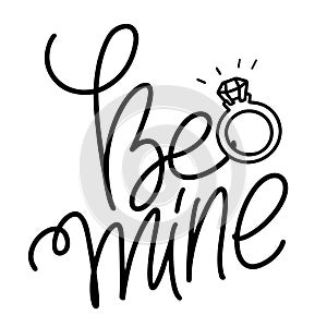 Be mine calligraphy text with ring vector illustration.Marriage proposal