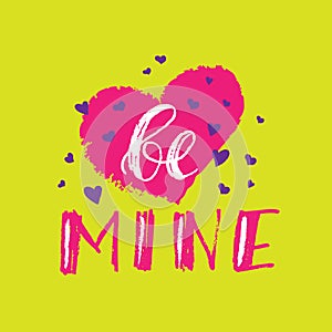 Be mine cards for Valentines Day. Hand drawn brush lettering with hearts. Vector illustration text