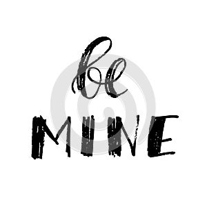 Be mine cards for Valentines Day. Hand drawn brush lettering. Vector illustration text