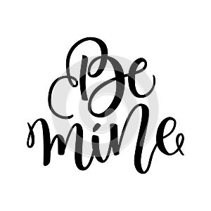 Be mine hand lettering, black ink calligraphy isolated on white background. Valentines Day vector design. Greetings Card