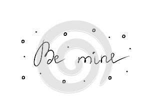 Be mine. Hand lettering for concept design. Information vector illustration concept. Typography background template simple