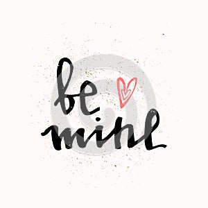 BE MINE hand lettering - handmade calligraphy, typography background. Valentines day greeting card.