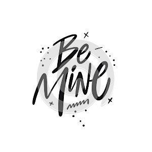 Be Mine lettering. Hand written quote. Black color vector illustration. Isolated on white background
