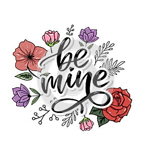 Be mine and my love. Handwritten lettering. Modern design for print, poster, card, slogan