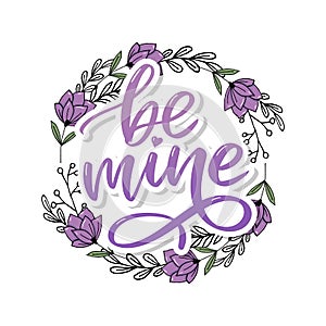 Be mine and my love. Handwritten lettering. Modern design for print, poster, card, slogan