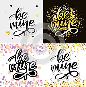 Be mine and my love. Handwritten lettering. Modern design for print, poster, card, slogan