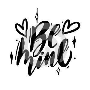Be mine phrase. Vector illustration with hand drawn lettering