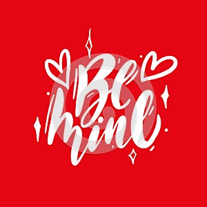 Be mine phrase. Vector illustration with hand drawn lettering. Isolated