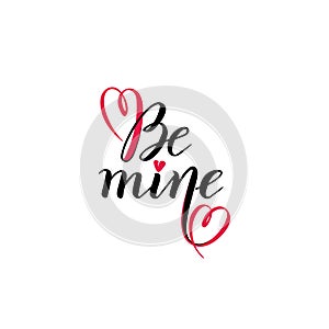 Be mine Valentine hand lettering calligraphy vector text. Valentines day typography quote. Design template Greeting Card