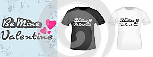 Be Mine Valentine typography for t-shirt stamp, tee print, applique, badge, label clothing, or other printing product.