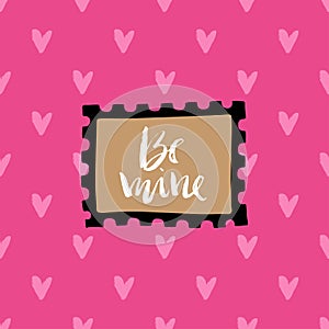 Be mine. Valentines day calligraphy holiday card. Hand drawn design elements. Handwritten modern brush lettering. Vector