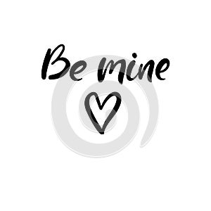Be mine. Valentines Day Hand Lettering Card. Modern Calligraphy. Vector Illustration.