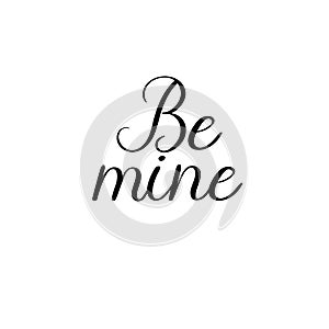 Be mine. Valentines Day Hand Lettering Card. Modern Calligraphy. Vector Illustration.