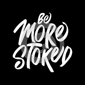 Be More Stoked, Motivational Typography Quote Design photo