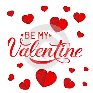 Be my Valentine banner with calligraphy hand lettering and 3d paper cut hearts. Valentines day greeting card. Vector illustration