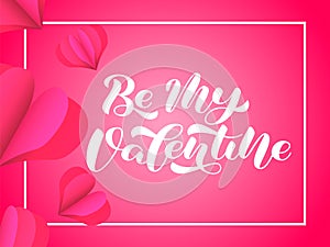 Be My Valentine brush lettering. Vector illustration for banner or poster