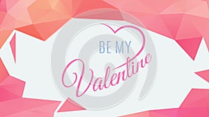 Be my valentine text design inside abstract 3d polygon figure