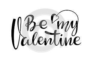 Be my Valentine text. Happy Valentines Day. Hand written lettering. Vector calligraphic phrase. Modern brush calligraphy isolated