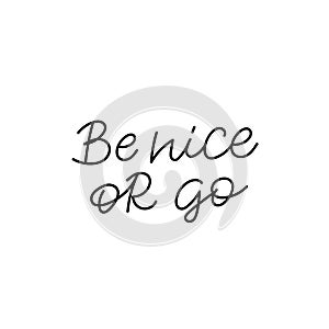 Be nice or go calligraphy quote lettering sign