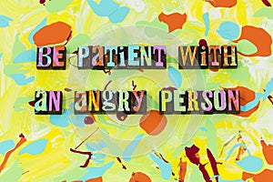 Be patient angry person patience virtue honesty trust