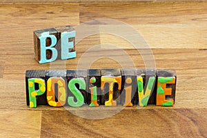 Be positive attitude action thinking focus think success