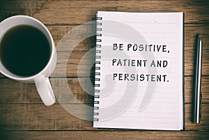 Be Positive, patient and persistent Life Quote