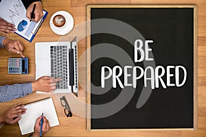 BE PREPARED concept , PREPARATION IS THE KEY plan, prepare, per