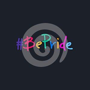 Be Pride slogan to express support for LGBTQIA communities. Pride Month celebration logo