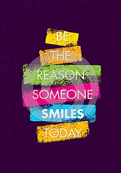 Be The Reason Someone Smiles Today. Funny Creative Motivation Quote. Colorful Vector Typography Banner