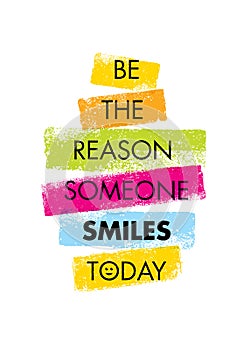 Be The Reason Someone Smiles Today. Funny Creative Motivation Quote. Colorful Vector Typography Banner