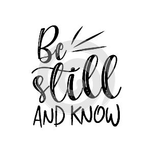 Be still and know- positive motivating handwritten saying.