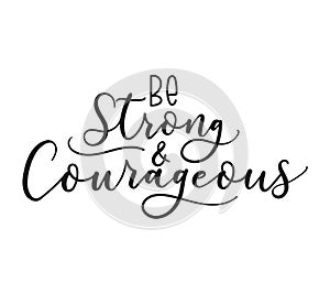 Be strong and courageous inspirational inscription photo